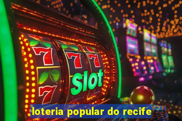 loteria popular do recife